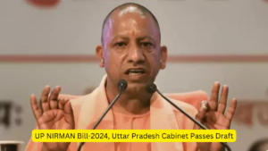 UP NIRMAN Bill-2024, Uttar Pradesh Cabinet Passes Draft