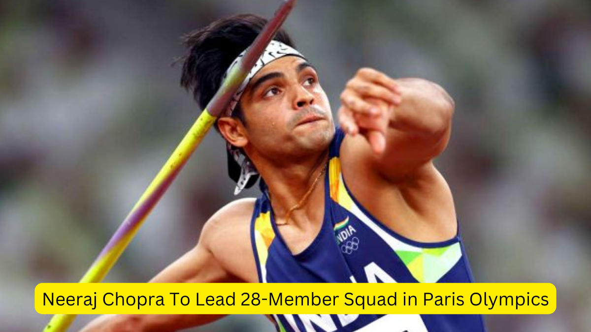 Neeraj Chopra To Lead 28-Member Squad in Paris Olympics