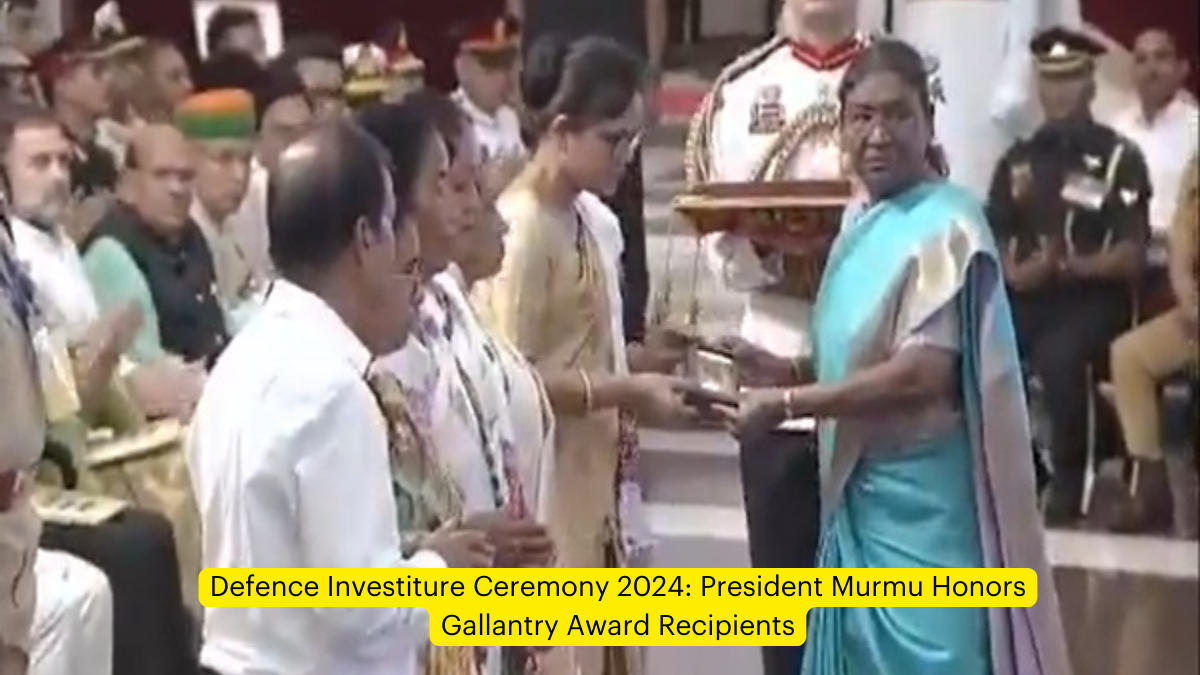 Defence Investiture Ceremony 2024: President Murmu Honors Gallantry Award Recipients