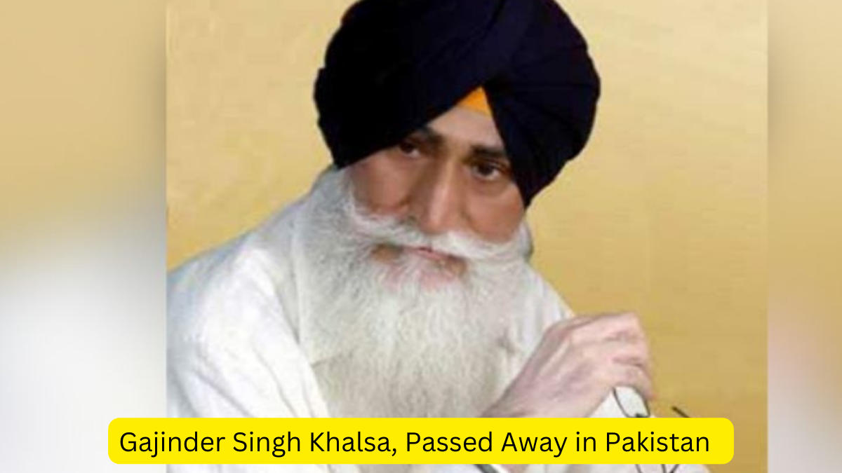 Gajinder Singh Khalsa, Passed Away in Pakistan