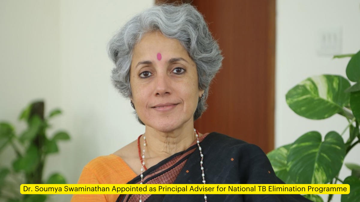 Dr. Soumya Swaminathan Appointed as Principal Adviser for National TB Elimination Programme