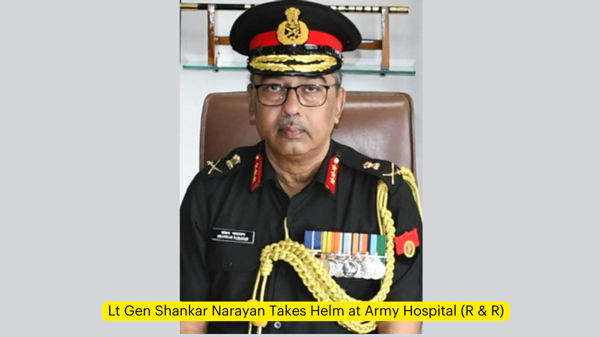 Lt Gen Shankar Narayan Takes Helm at Army Hospital (R & R)