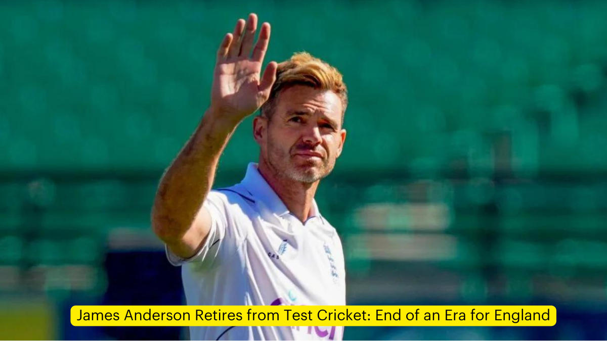 James Anderson Retires from Test Cricket: End of an Era for England