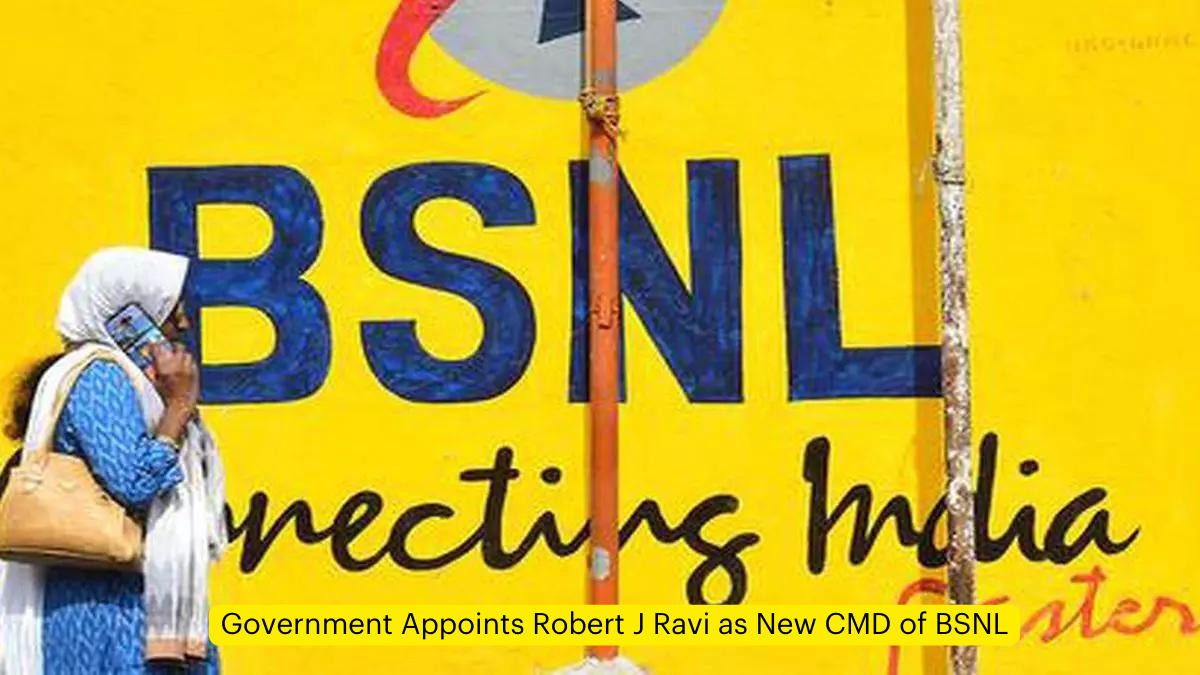 Government Appoints Robert J Ravi as New CMD of BSNL