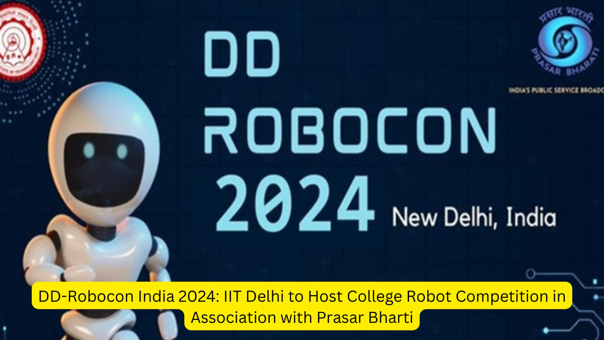 DD-Robocon India 2024: IIT Delhi to Host College Robot Competition in Association with Prasar Bharti