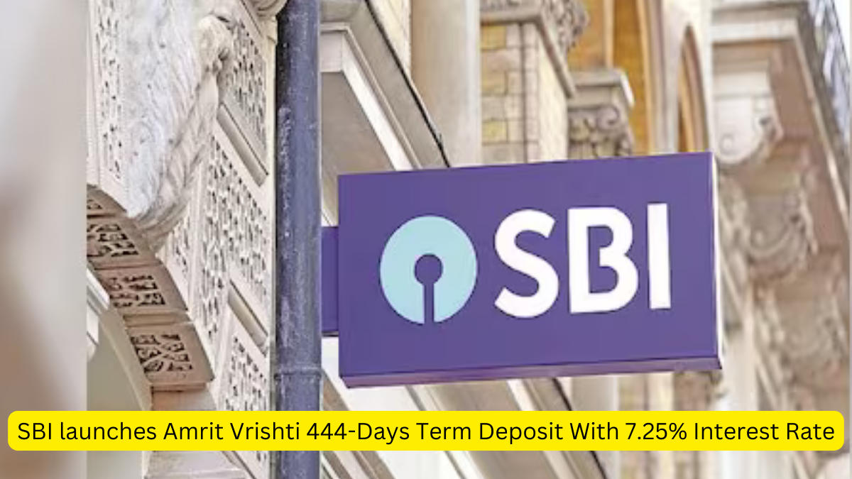 SBI launches Amrit Vrishti 444-Days Term Deposit With 7.25% Interest Rate