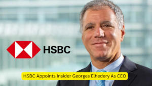 HSBC Appoints Insider Georges Elhedery As CEO