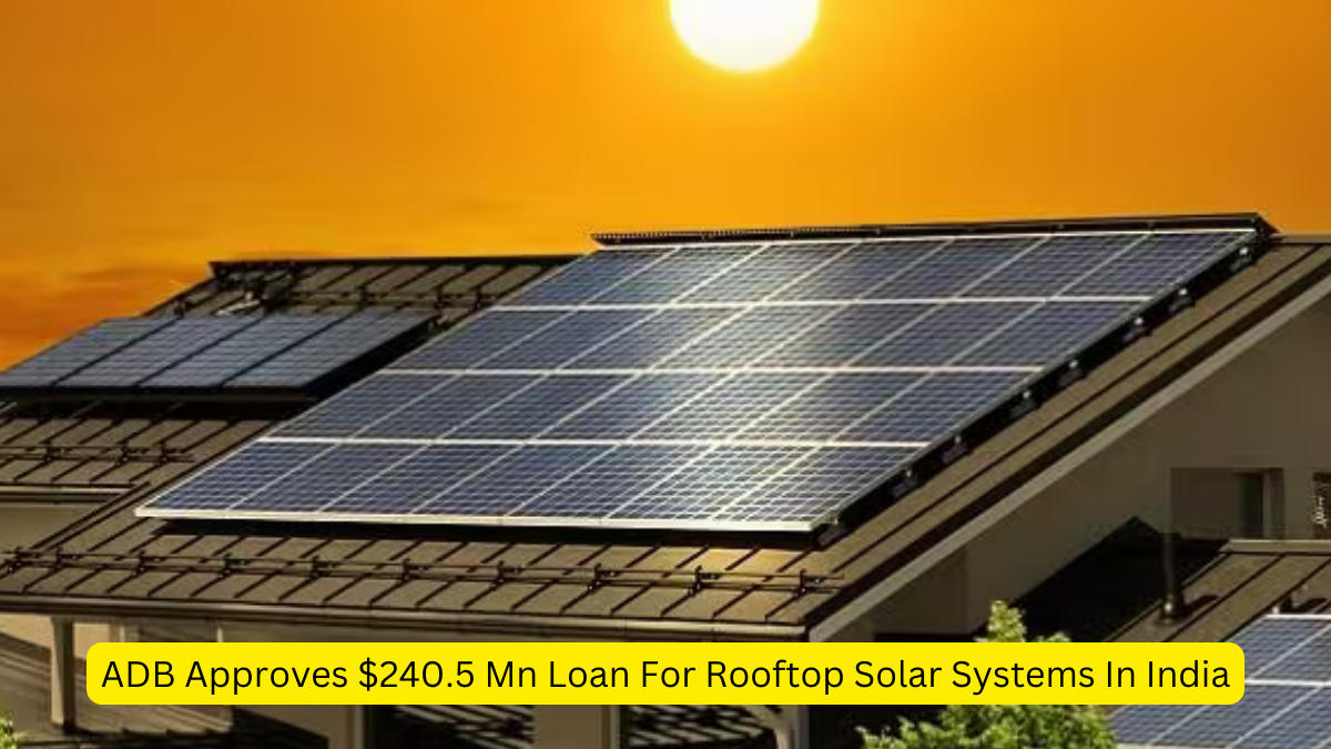 ADB Approves $240.5 Mn Loan For Rooftop Solar Systems In India