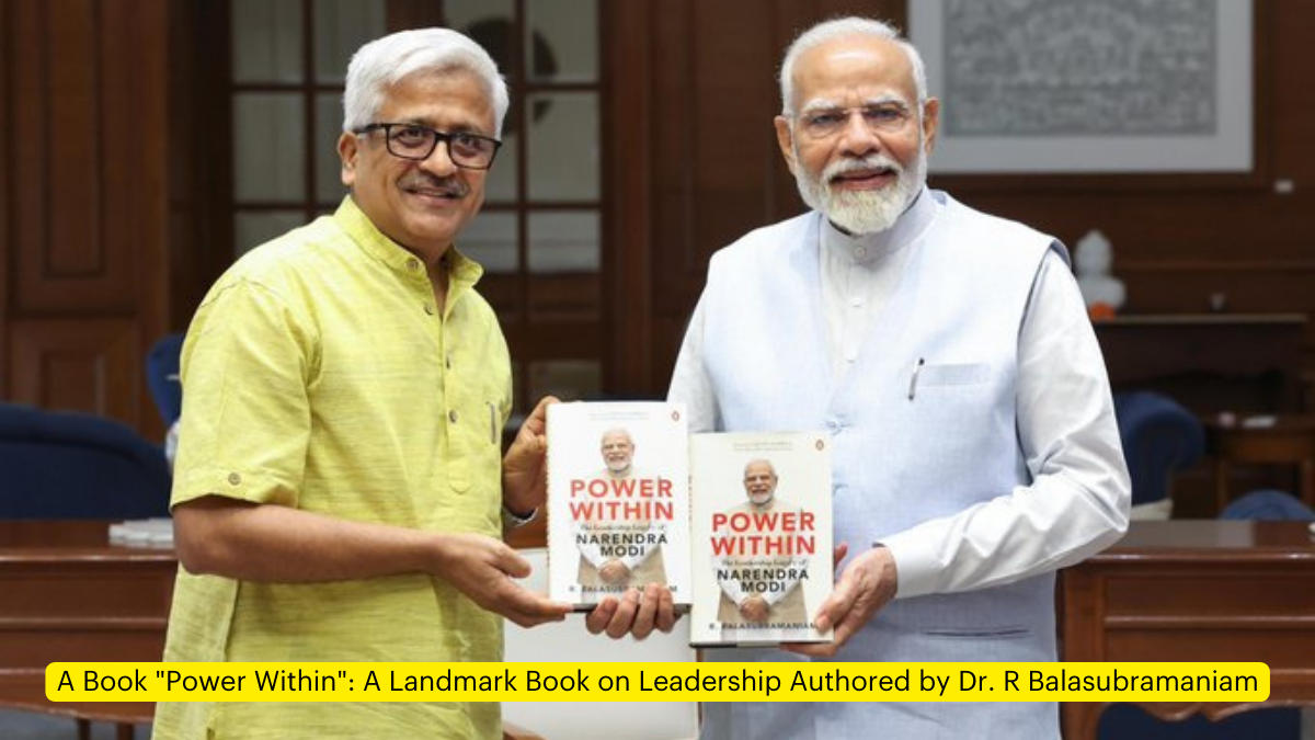 A Book "Power Within": A Landmark Book on Leadership Authored by Dr. R Balasubramaniam