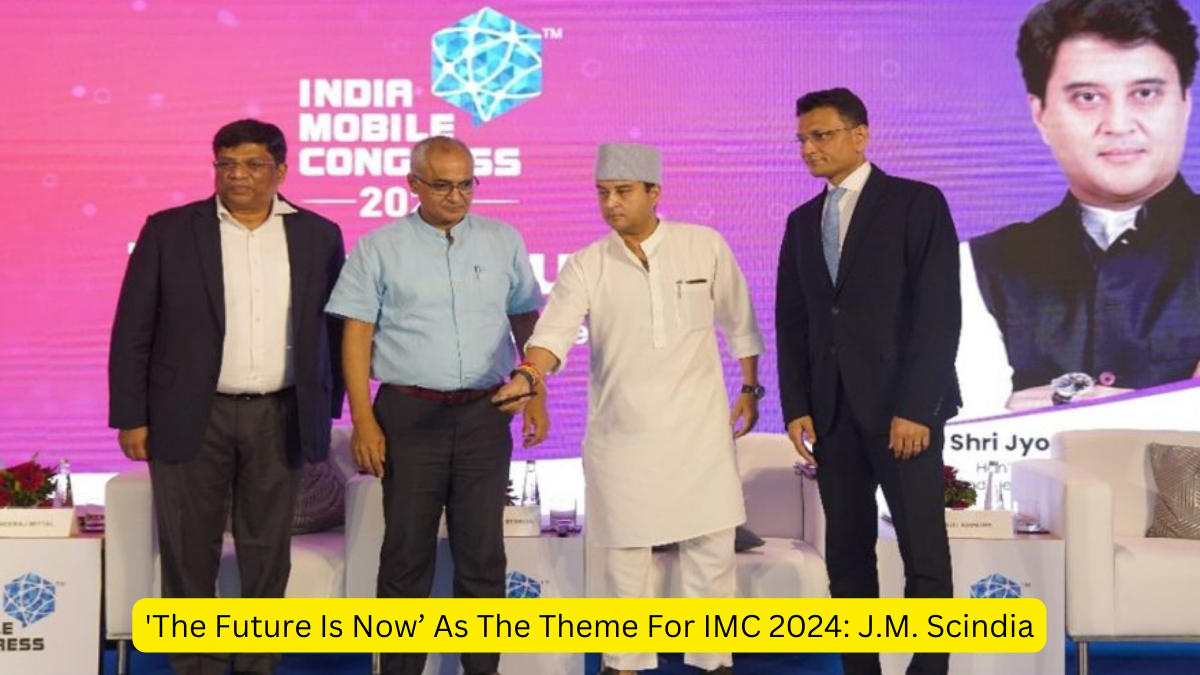 'The Future Is Now’ As The Theme For IMC 2024 J.M. Scindia