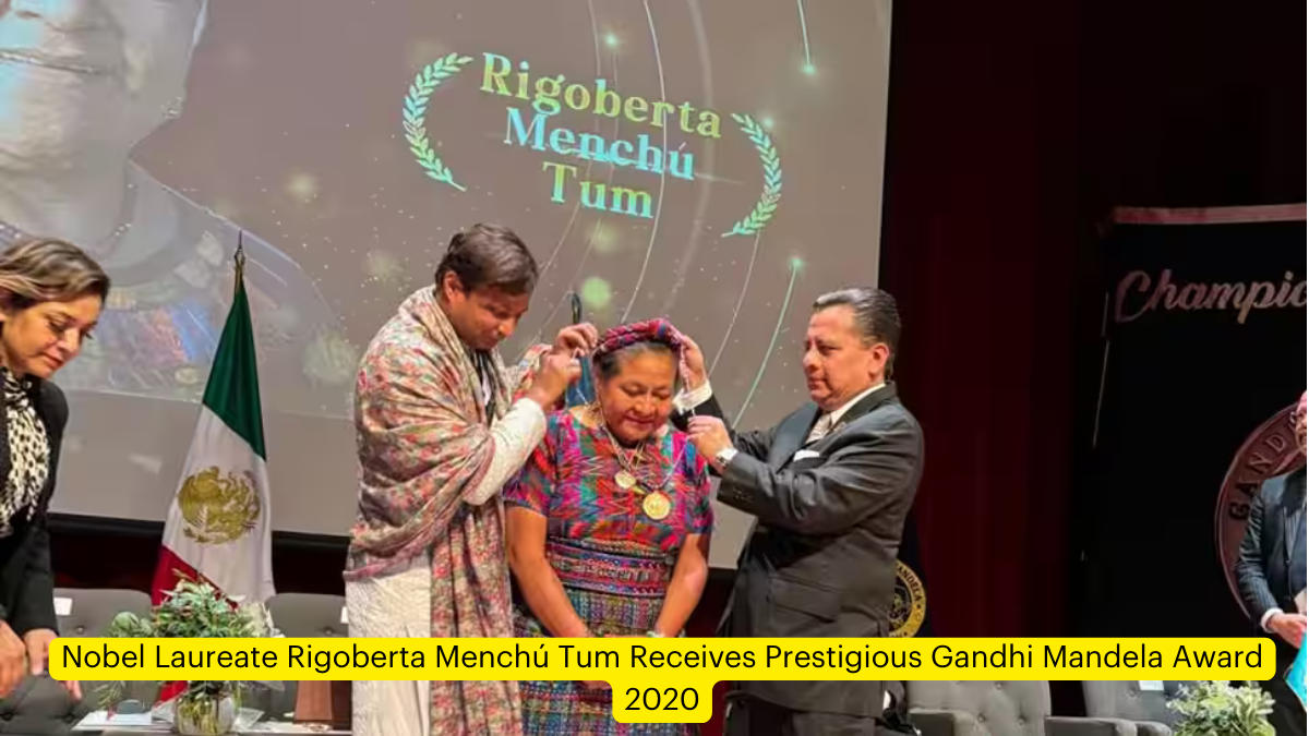 Nobel Laureate Rigoberta Menchú Tum Receives Prestigious Gandhi Mandela Award 2020