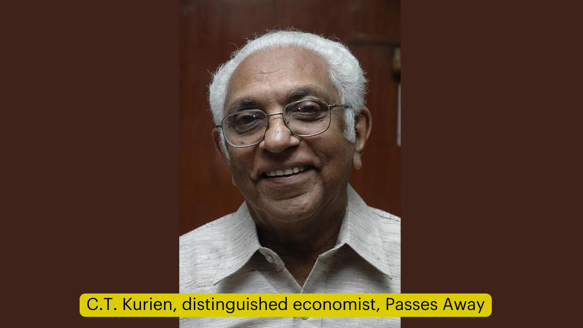 C.T. Kurien, distinguished economist, Passes Away