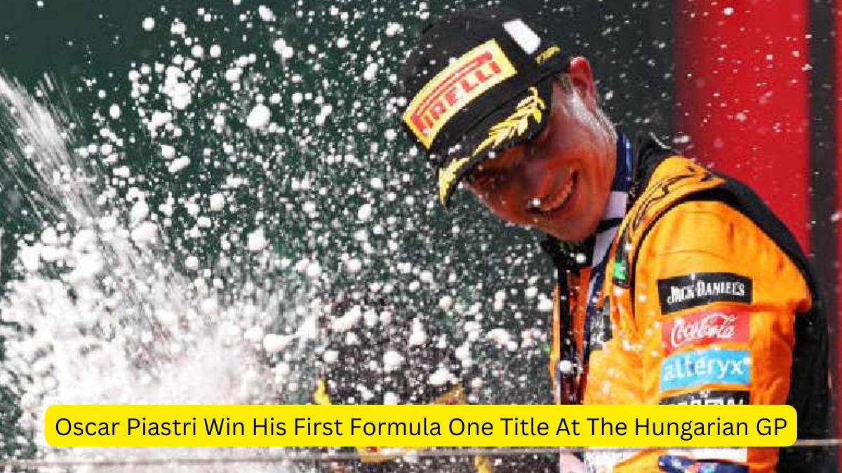 Oscar Piastri Win His First Formula One Title At The Hungarian GP