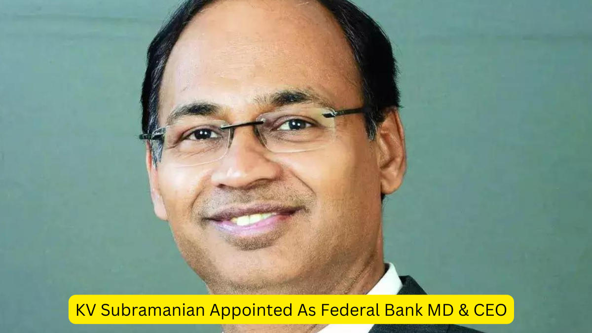 KV Subramanian Appointed As Federal Bank MD & CEO