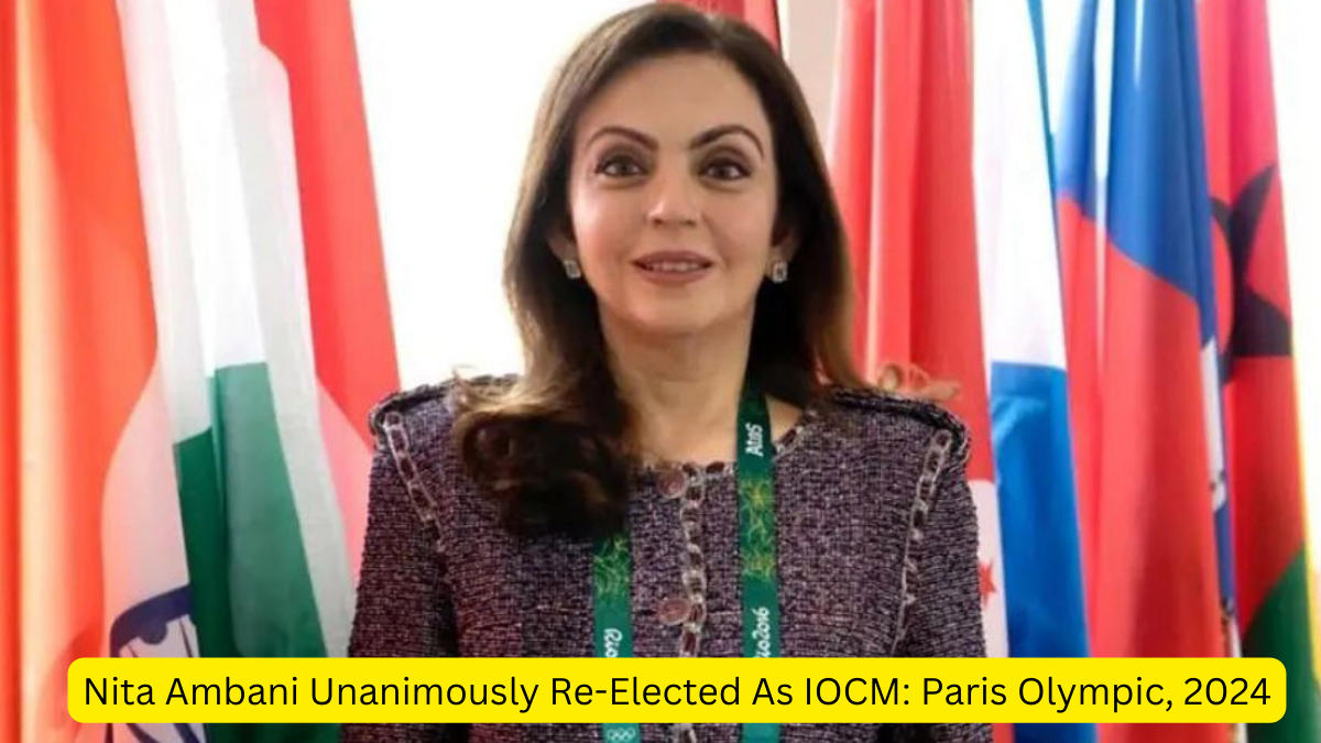 Nita Ambani Unanimously Re-Elected As IOCM: Paris Olympic, 2024