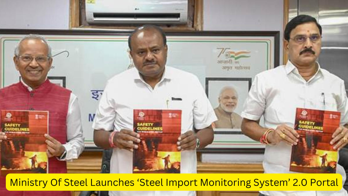 Ministry Of Steel Launches ‘Steel Import Monitoring System’ 2.0 Portal