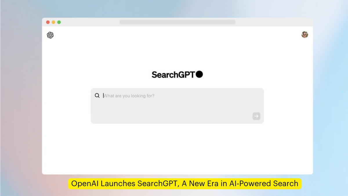 OpenAI Launches SearchGPT, A New Era in AI-Powered Search