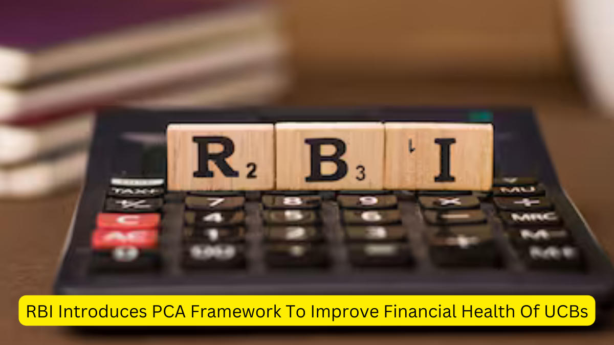 RBI Introduces PCA Framework To Improve Financial Health Of UCBs