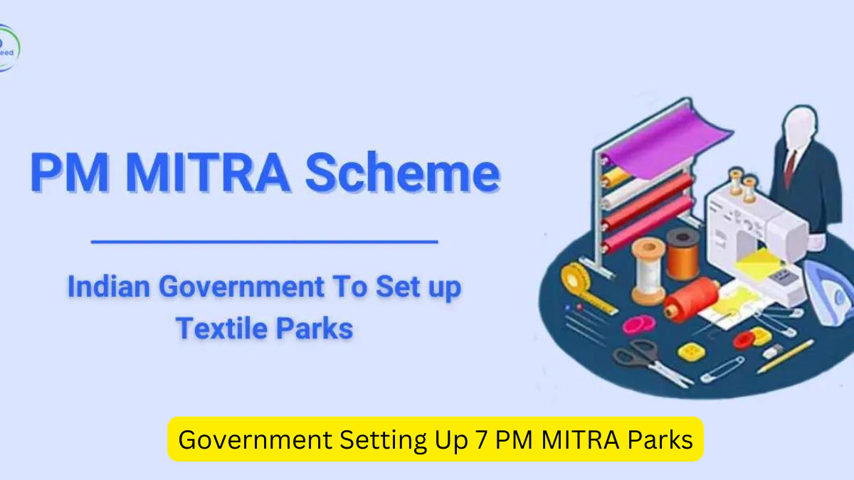 Government Setting Up 7 PM MITRA Parks