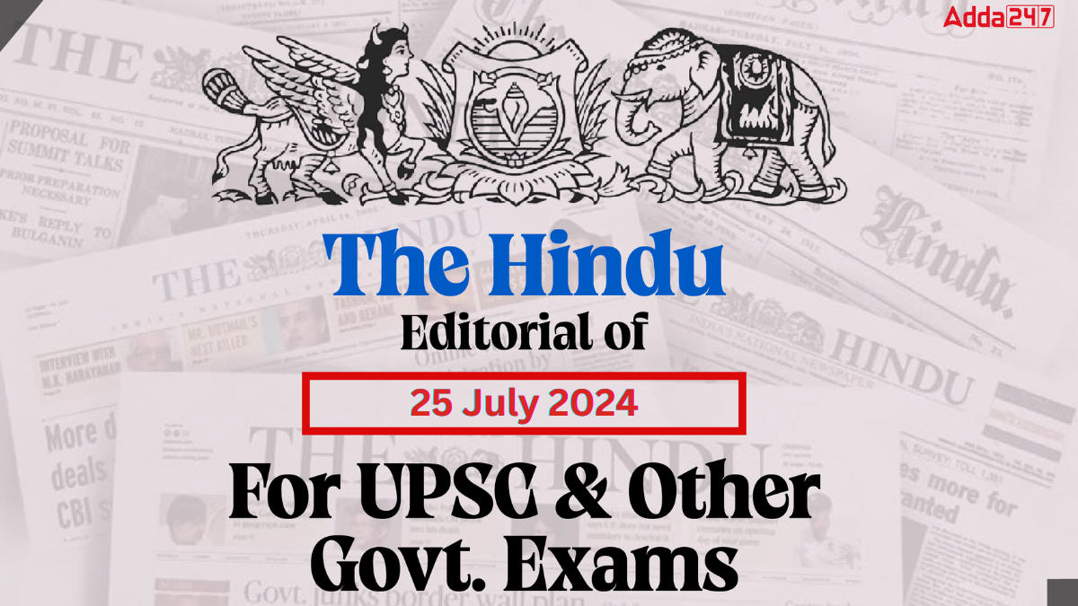 The Hindu Editorial of 25 July 2024 For UPSC & Other Govt. Exams