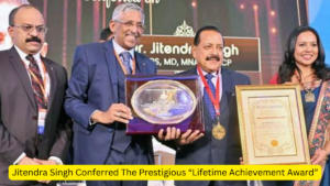 Jitendra Singh Conferred The Prestigious “Lifetime Achievement Award”