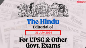 The Hindu Editorial Today 31 July 2024, For UPSC & Other Govt. Exams