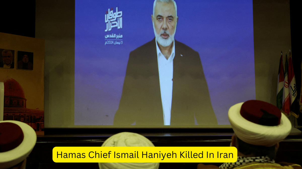 Hamas Chief Ismail Haniyeh Killed In Iran