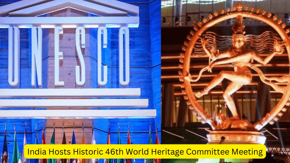 India Hosts Historic 46th World Heritage Committee Meeting