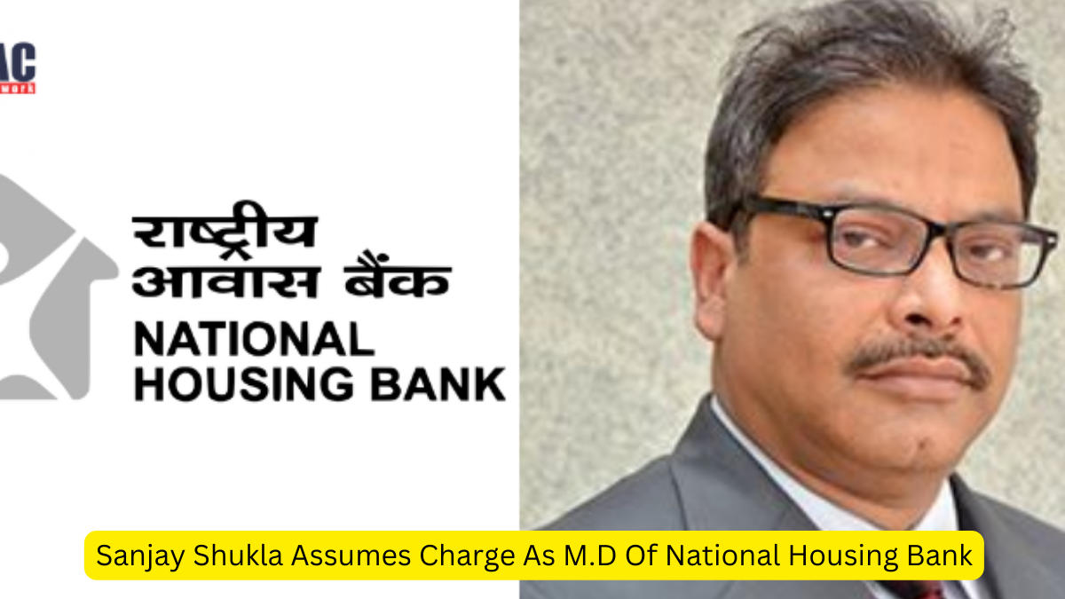 Sanjay Shukla Assumes Charge As M.D Of National Housing Bank