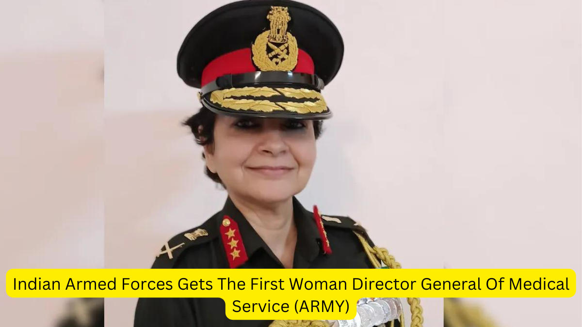 Indian Armed Forces Gets The First Woman Director General Of Medical Service (ARMY)