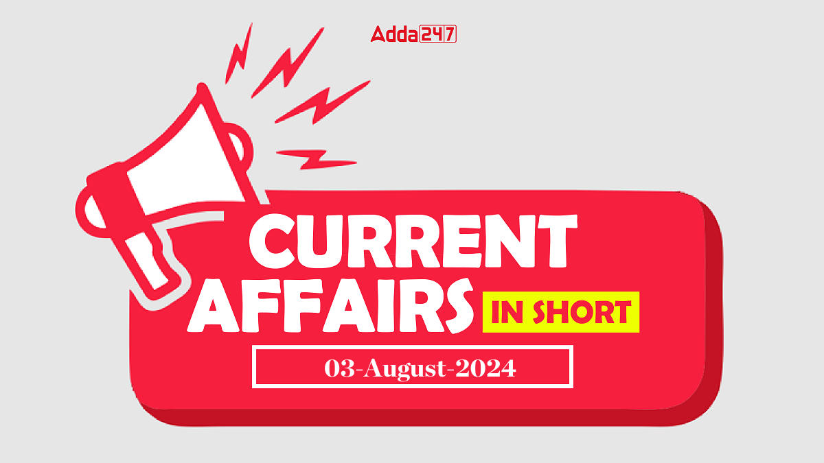 Current Affairs in Short (03-Aug-2024)