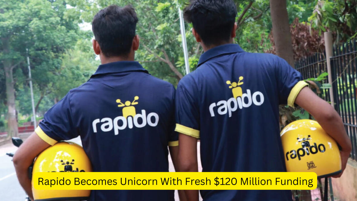 Rapido Becomes Unicorn With Fresh $120 Million Funding