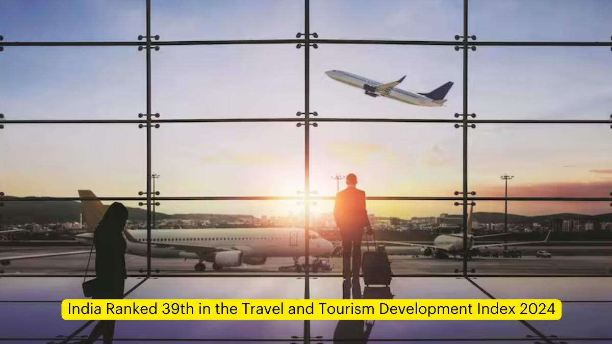India Ranked 39th in the Travel and Tourism Development Index 2024