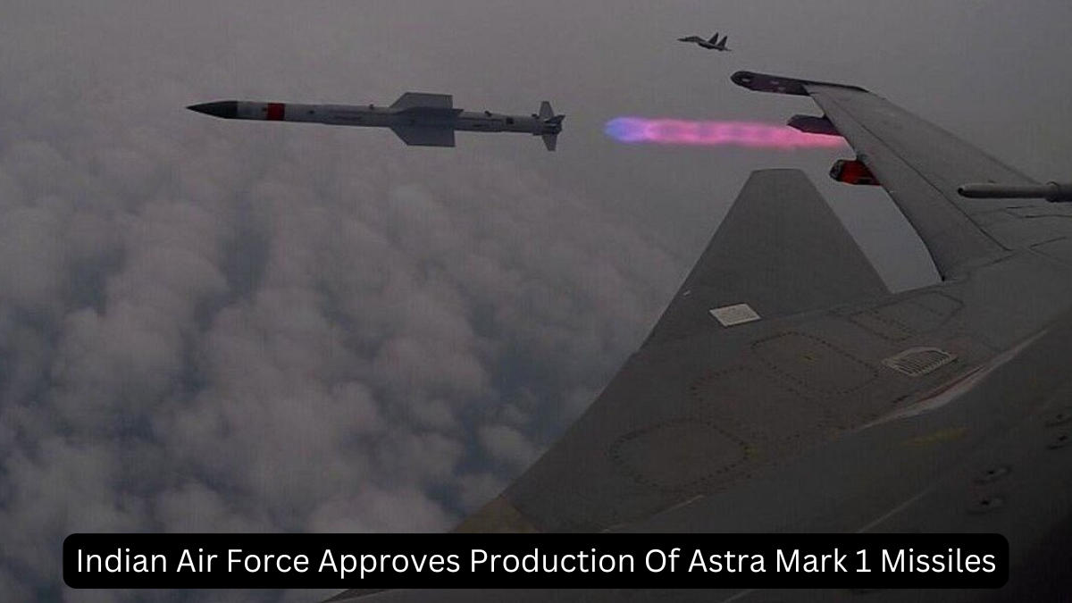 Indian Air Force Approves Production Of Astra Mark 1 Missiles