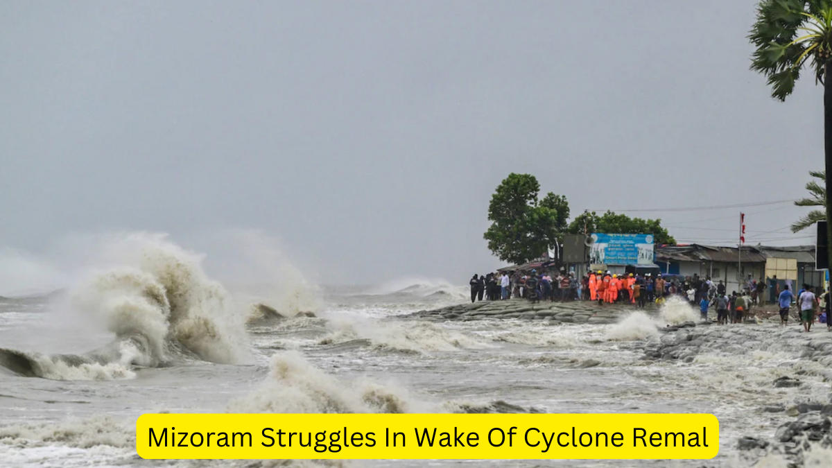 Mizoram Struggles In Wake Of Cyclone Remal