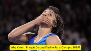 Why Vinesh Phogat Disqualified In Paris Olympic 2024?