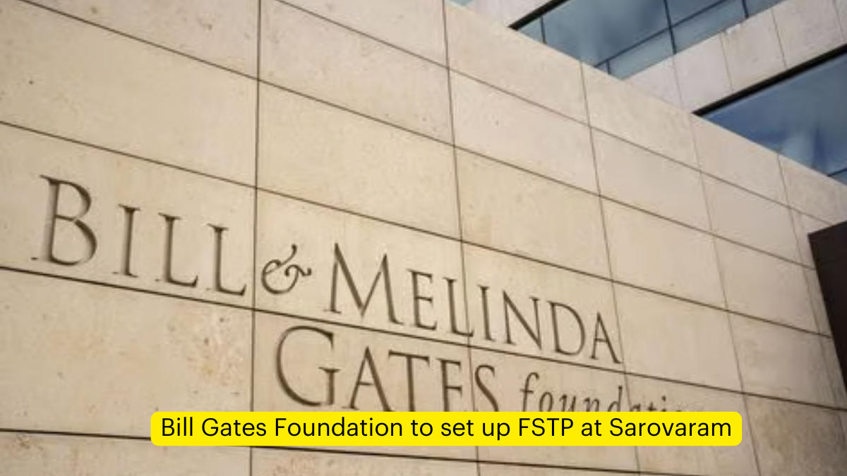 Bill Gates Foundation to set up FSTP at Sarovaram