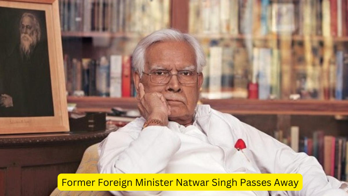 Former Foreign Minister Natwar Singh Passes Away At 95