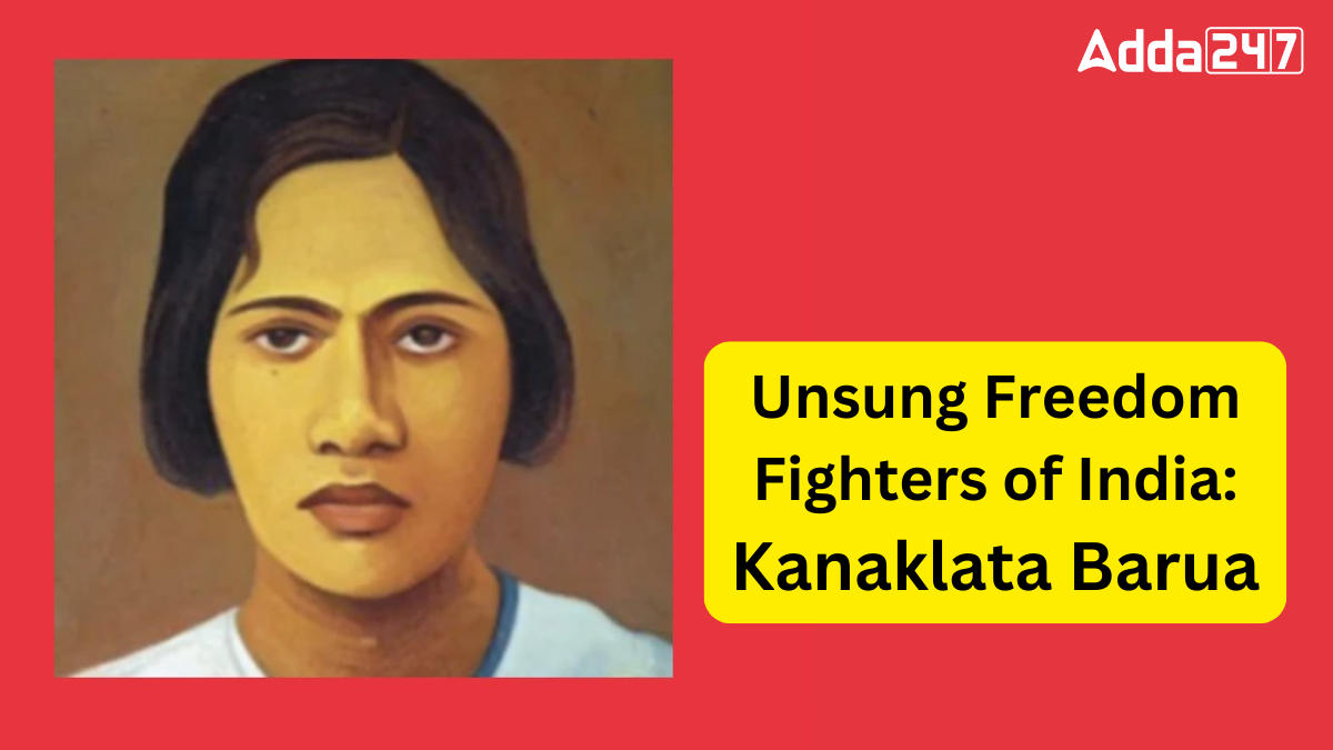 Unsung Heroes of Freedom Struggle: Kanaklata Barua