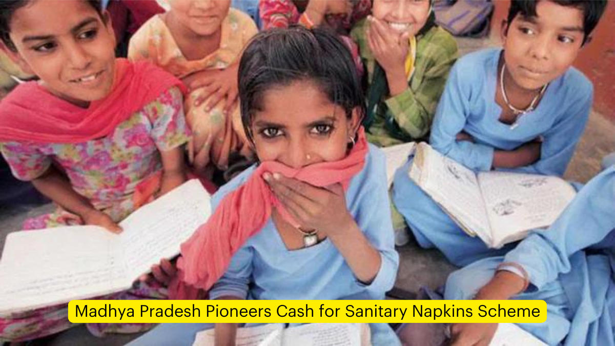 Madhya Pradesh Pioneers Cash for Sanitary Napkins Scheme