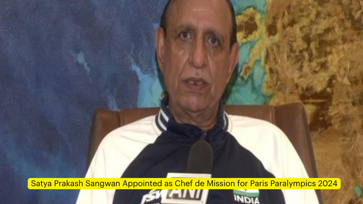 Satya Prakash Sangwan Appointed as Chef de Mission for Paris Paralympics 2024