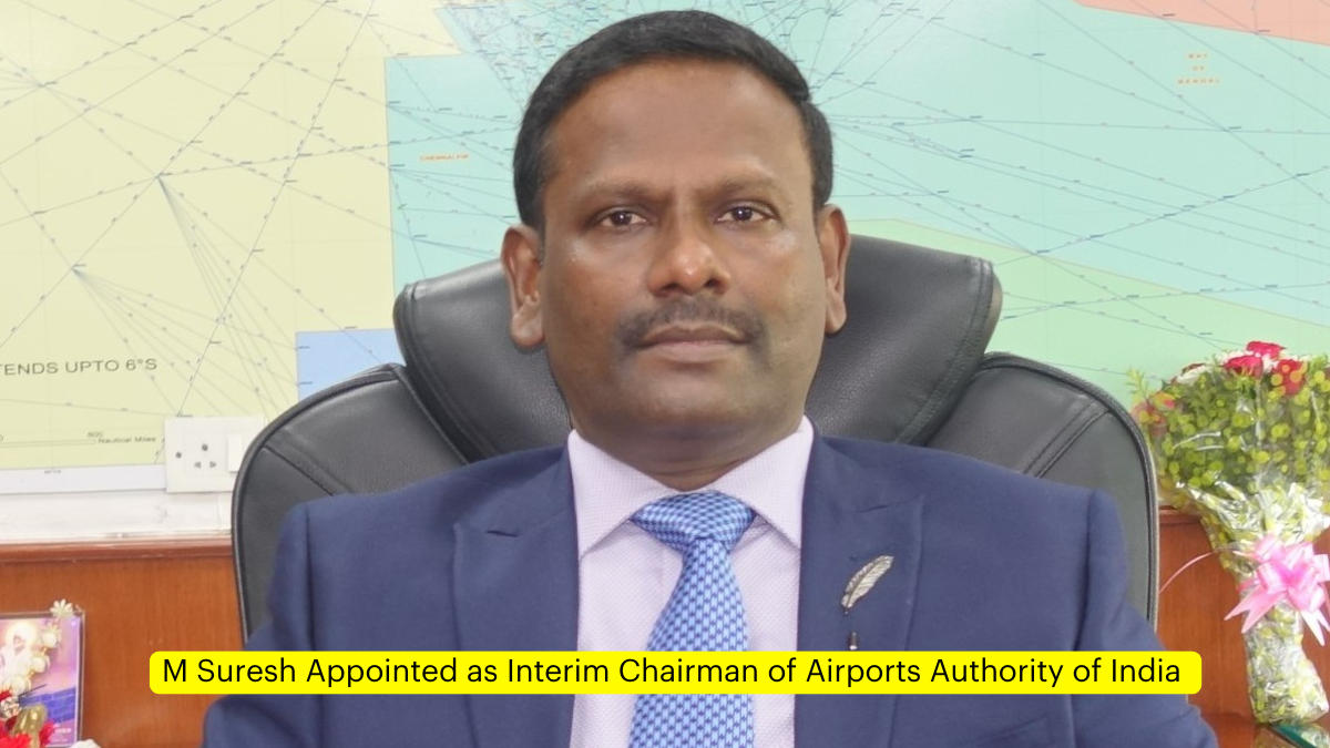 M Suresh Appointed as Interim Chairman of Airports Authority of India