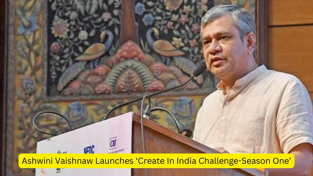 Ashwini Vaishnaw Launches ‘Create In India Challenge-Season One’