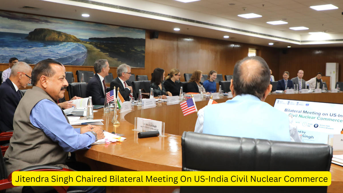 Jitendra Singh Chaired Bilateral Meeting On US-India Civil Nuclear Commerce