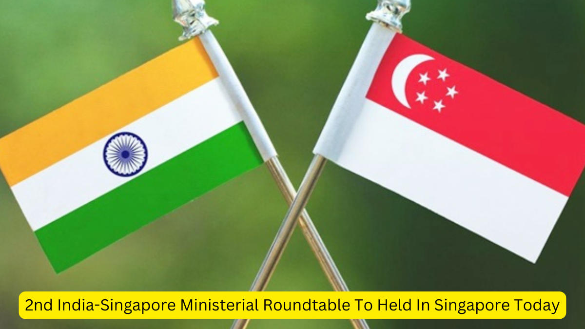 2nd India-Singapore Ministerial Roundtable To Held In Singapore Today