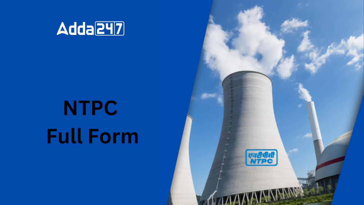 NTPC Full Form: Its Overview, History, Objective, Services and Initiatives