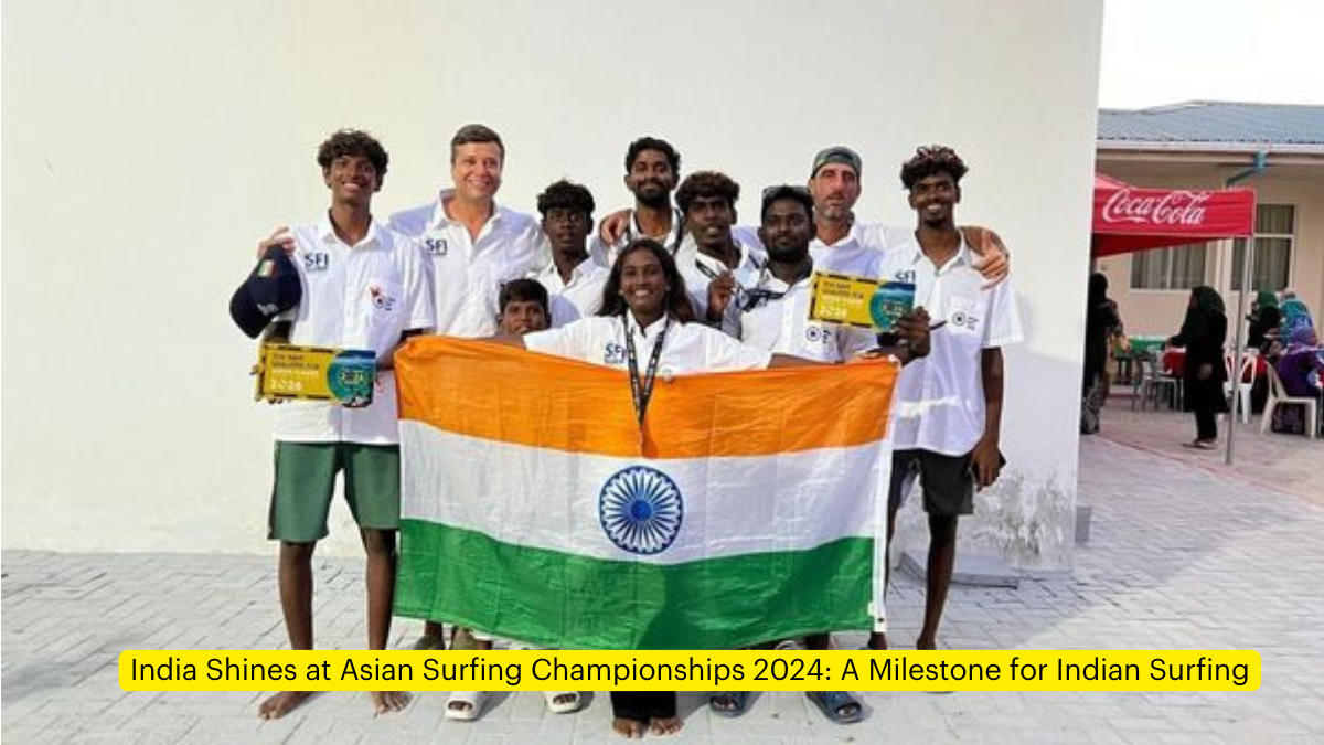 India Shines at Asian Surfing Championships 2024: A Milestone for Indian Surfing