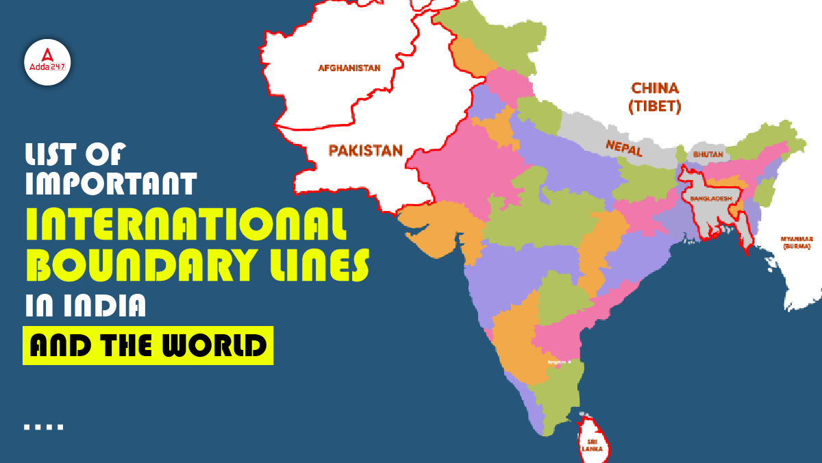 List of Important International Boundary Lines in India and the World