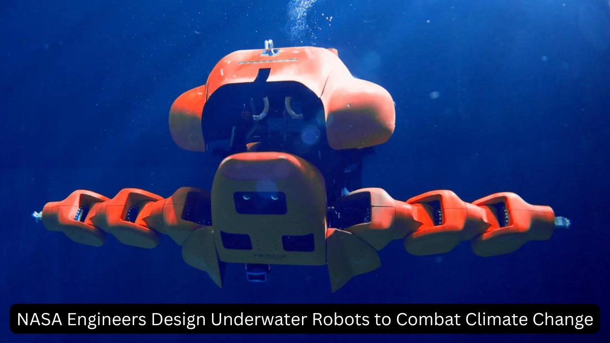 NASA Engineers Design Underwater Robots to Combat Climate Change