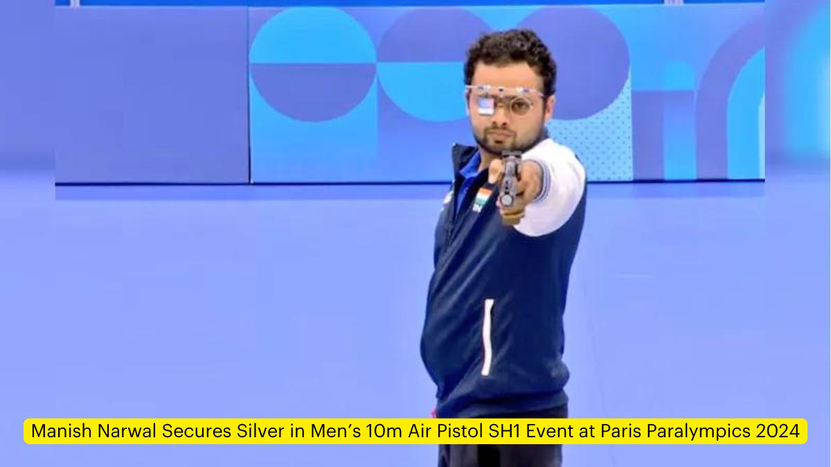 Manish Narwal Secures Silver in Men’s 10m Air Pistol SH1 Event at Paris Paralympics 2024